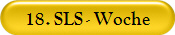 18. SLS - Woche