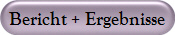 Bericht + Ergebnisse